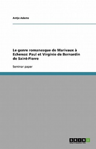 Carte Le Genre Romanesque de Marivaux a Echenoz Antje Adams