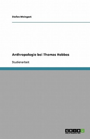 Kniha Anthropologie bei Thomas Hobbes Stefan Meingast