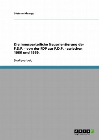 Kniha innerparteiliche Neuorientierung der F.D.P. - von der FDP zur F.D.P. - zwischen 1966 und 1969. Dietmar Klumpp