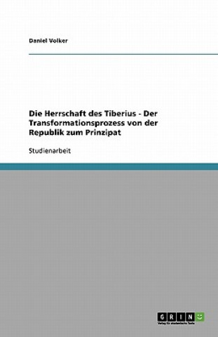 Kniha Herrschaft des Tiberius - Der Transformationsprozess von der Republik zum Prinzipat Daniel Volker
