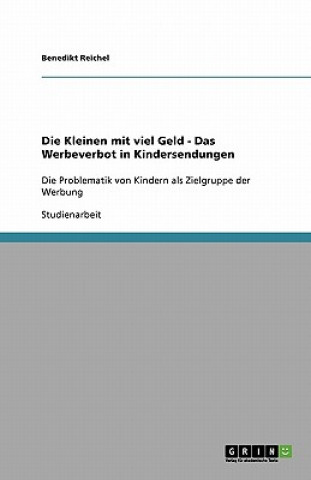 Книга Die Kleinen mit viel Geld - Das Werbeverbot in Kindersendungen Benedikt Reichel