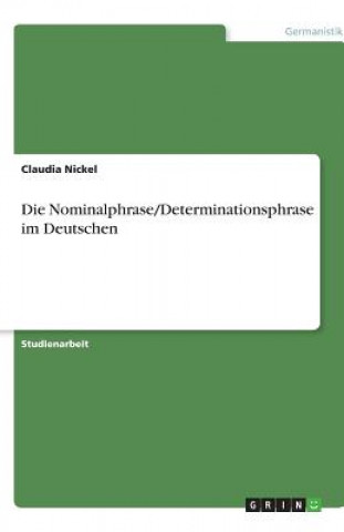 Βιβλίο Die Nominalphrase/Determinationsphrase im Deutschen Claudia Nickel