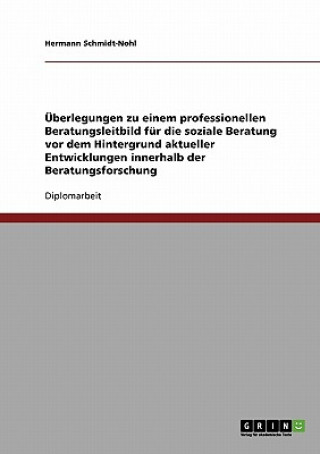 Kniha UEberlegungen zu einem professionellen Beratungsleitbild fur die soziale Beratung Hermann Schmidt-Nohl