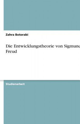 Книга Die Entwicklungstheorie von Sigmund Freud Zahra Botorabi