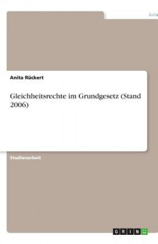 Könyv Gleichheitsrechte im Grundgesetz (Stand 2006) Anita Rückert