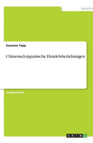 Könyv Chinesisch-japanische Handelsbeziehungen Susanne Topp