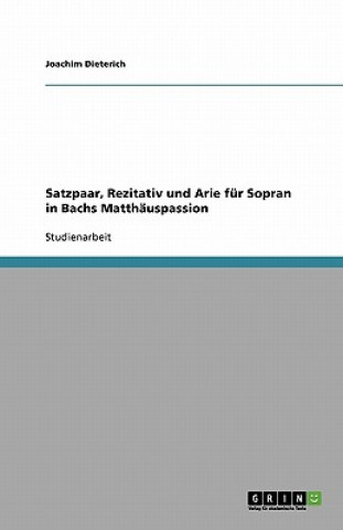Kniha Satzpaar, Rezitativ und Arie für Sopran in Bachs Matthäuspassion Joachim Dieterich