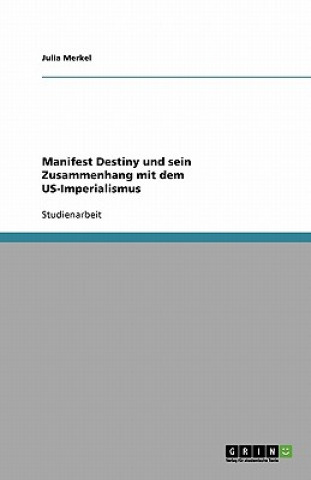 Könyv Manifest Destiny und sein Zusammenhang mit dem US-Imperialismus Julia Merkel