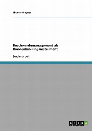 Carte Beschwerdemanagement als Kundenbindungsinstrument Thomas Wagner