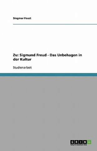 Könyv Zu: Sigmund Freud - Das Unbehagen in der Kultur Siegmar Faust