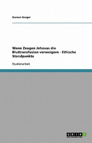 Kniha Wenn Zeugen Jehovas die Bluttransfusion verweigern - Ethische Standpunkte Doreen Hunger