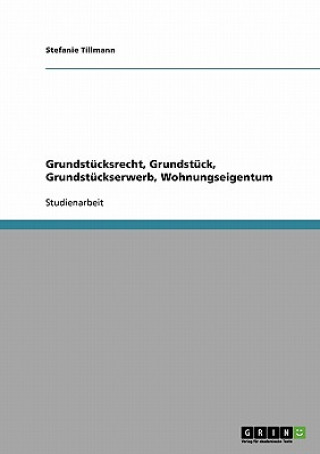 Kniha Grundstucksrecht, Grundstuck, Grundstuckserwerb, Wohnungseigentum Stefanie Tillmann