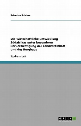 Carte Die wirtschaftliche Entwicklung Südafrikas unter besonderer Berücksichtigung der Landwirtschaft und des Bergbaus Sebastian Scheiwe