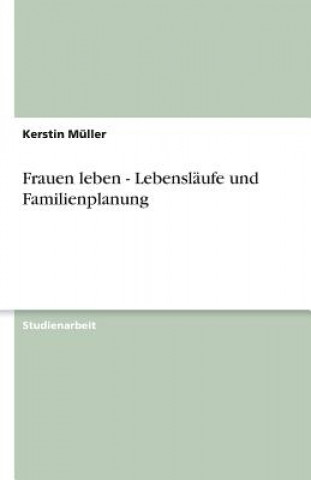 Książka Frauen leben - Lebensläufe und Familienplanung Kerstin Müller