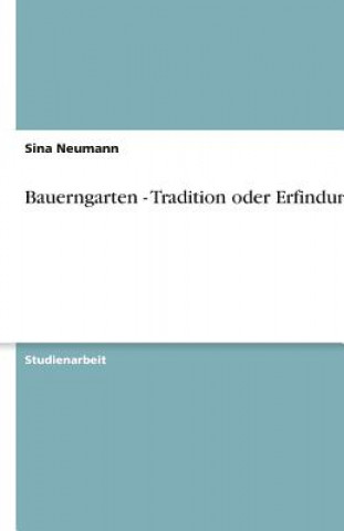 Carte Bauerngarten - Tradition oder Erfindung Sina Neumann