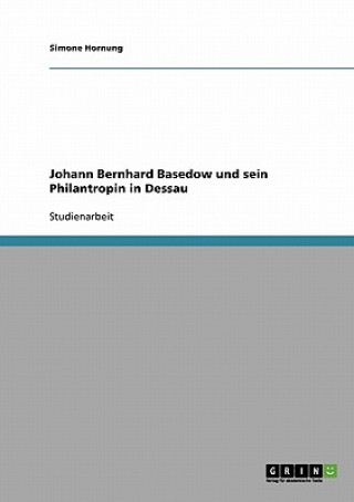 Książka Johann Bernhard Basedow und sein Philanthropin in Dessau Simone Hornung