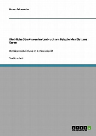 Carte Kirchliche Strukturen im Umbruch am Beispiel des Bistums Essen Marcus Schumacher