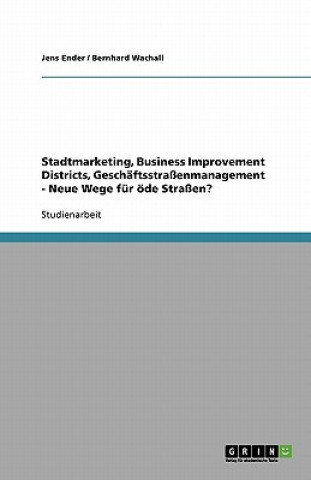 Kniha Stadtmarketing, Business Improvement Districts, Gesch ftsstra enmanagement - Neue Wege F r  de Stra en? Jens Ender