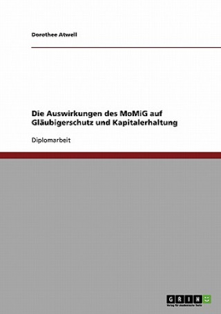 Kniha Auswirkungen des MoMiG auf Glaubigerschutz und Kapitalerhaltung Dorothee Atwell