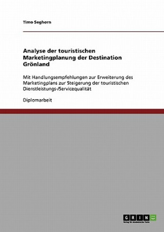 Kniha Analyse Der Touristischen Marketingplanung Der Destination Gronland Timo Seghorn