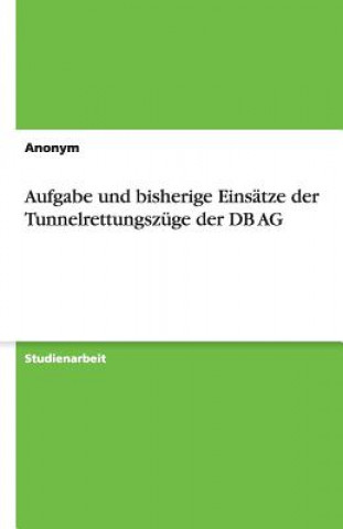 Carte Aufgabe und bisherige Einsätze der Tunnelrettungszüge der DB AG Cora Hentrich