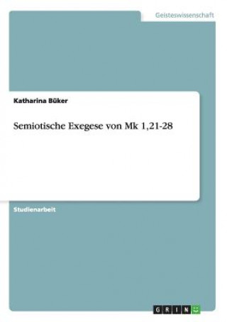 Knjiga Semiotische Exegese von Mk 1,21-28 Katharina Büker