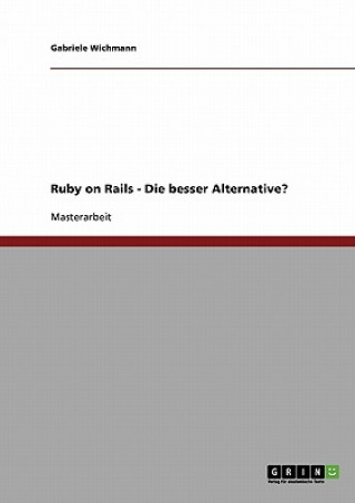 Könyv Ruby on Rails - Die bessere Alternative? Gabriele Wichmann