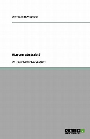 Kniha Warum Abstrakt? Wolfgang Ruttkowski