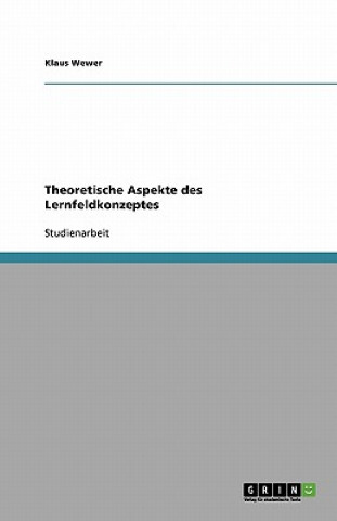 Kniha Theoretische Aspekte des Lernfeldkonzeptes Klaus Wewer