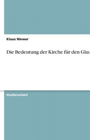 Buch Die Bedeutung der Kirche für den Glauben Klaus Wewer