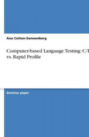 Kniha Computer-based Language Testing:  C-Test vs. Rapid Profile Ana Colton-Sonnenberg