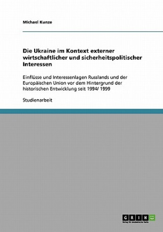 Książka Ukraine im Kontext externer wirtschaftlicher und sicherheitspolitischer Interessen Michael Kunze