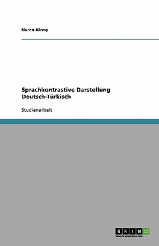 Könyv Sprachkontrastive Darstellung Deutsch-Turkisch Nuran Aksoy