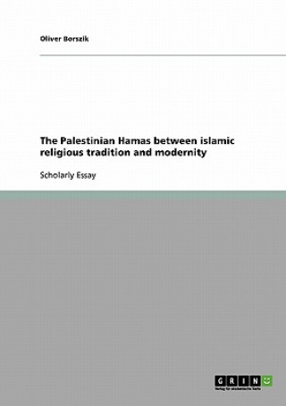 Книга Palestinian Hamas between islamic religious tradition and modernity Oliver Borszik