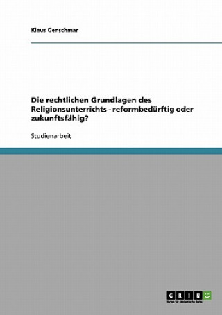 Könyv rechtlichen Grundlagen des Religionsunterrichts - reformbedurftig oder zukunftsfahig? Klaus Genschmar