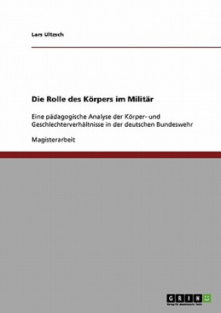 Könyv Rolle des Koerpers im Militar Lars Ultzsch