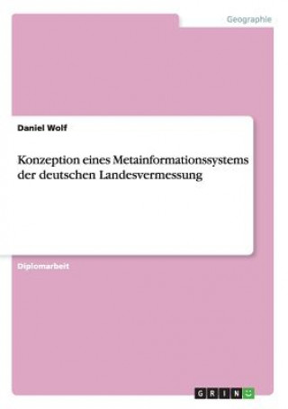 Könyv Konzeption eines Metainformationssystems der deutschen Landesvermessung Daniel Wolf