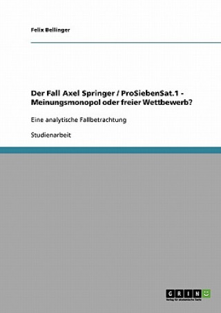 Buch Fall Axel Springer / ProSiebenSat.1 - Meinungsmonopol oder freier Wettbewerb? Felix Bellinger