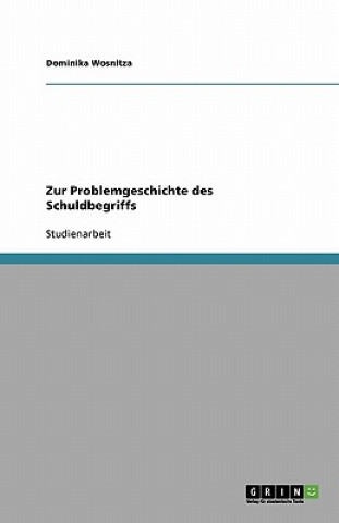 Książka Zur Problemgeschichte des Schuldbegriffs Dominika Wosnitza