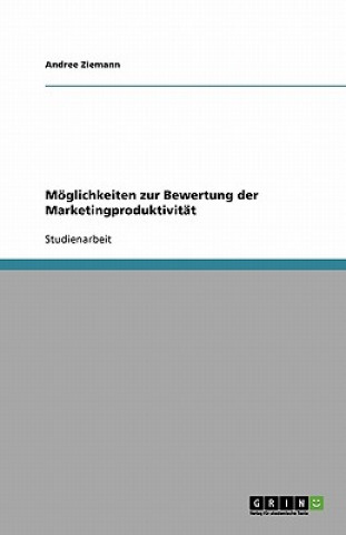Książka Moglichkeiten Zur Bewertung Der Marketingproduktivitat Andree Ziemann