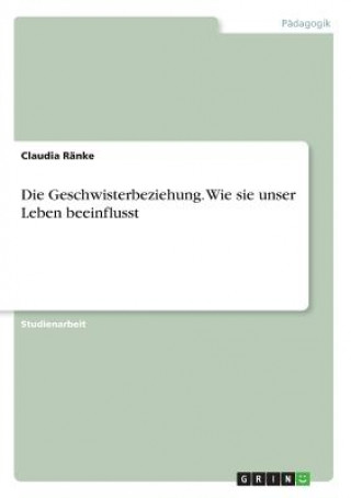 Könyv Die Geschwisterbeziehung - wie sie unser Leben beeinflusst Claudia Ränke
