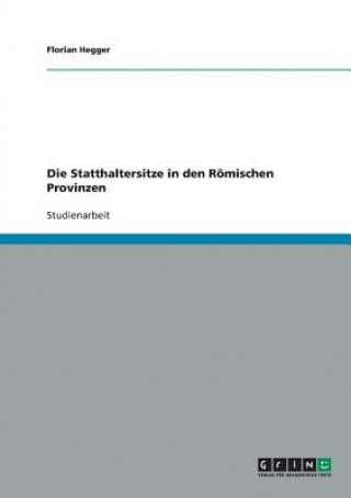 Livre Statthaltersitze in den Roemischen Provinzen Florian Hegger