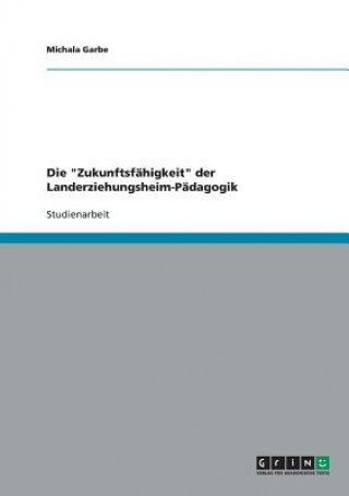 Kniha Zukunftsfahigkeit der Landerziehungsheim-Padagogik Michala Garbe