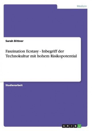 Könyv Faszination Ecstasy - Inbegriff der Technokultur mit hohem Risikopotential Sarah Bittner