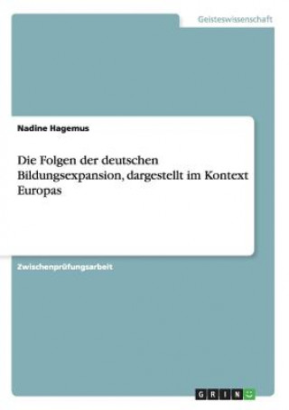 Kniha Folgen der deutschen Bildungsexpansion, dargestellt im Kontext Europas Nadine Hagemus