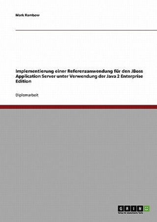 Książka Implementierung einer Referenzanwendung fur den JBoss Application Server unter Verwendung der Java 2 Enterprise Edition Mark Rambow