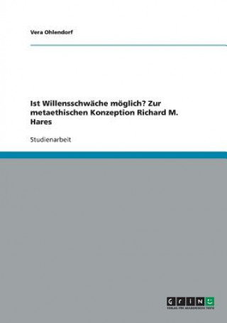 Książka Ist Willensschwache moeglich? Zur metaethischen Konzeption Richard M. Hares Vera Ohlendorf