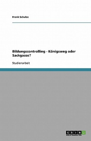 Książka Bildungscontrolling - Koenigsweg oder Sackgasse? Frank Schulze