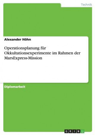 Knjiga Operationsplanung fur Okkultationsexperimente im Rahmen der MarsExpress-Mission Alexander Höhn