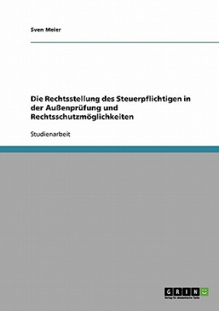 Carte Rechtsstellung des Steuerpflichtigen in der Aussenprufung und Rechtsschutzmoeglichkeiten Sven Meier